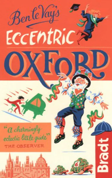 Reisgids Ben le Vay's Eccentric Oxford | Bradt Travel Guides