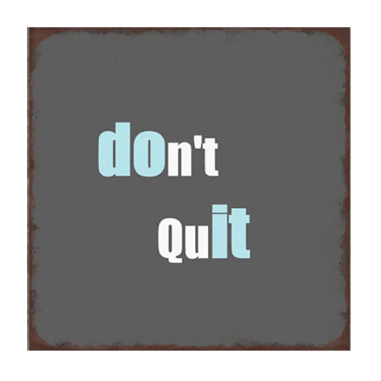 Tekstbord: "Don't quit"