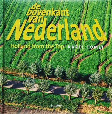 De bovenkant van Nederland ; Holland from the top  3