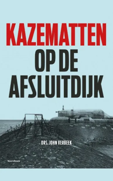 John Verbeek - Kazematten op de Afsluitdijk