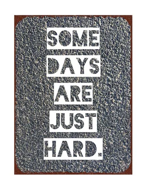 Tekstbord: "Some days are just hard"