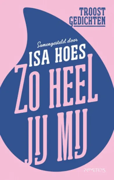 Isa Hoes - Zo heel jij mij - Troostgedichten