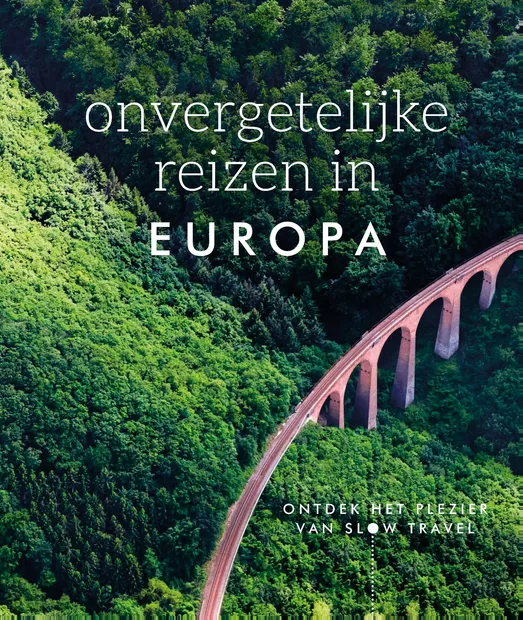 Onvergetelijke reizen in Europa