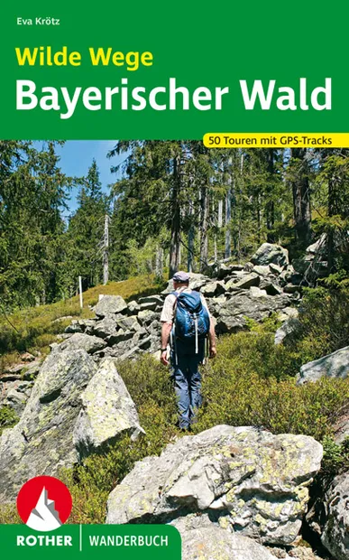 Wandelgids Wilde Wege Bayerischer Wald - Beierse Woud | Rother Bergver
