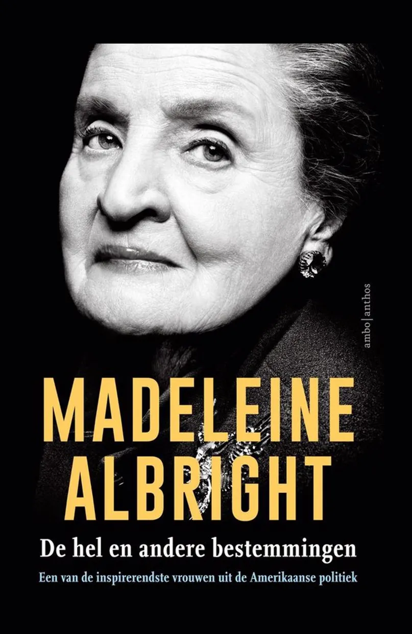De hel en andere bestemmingen - Madeleine Albrigth