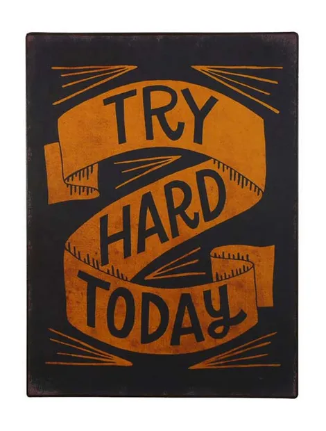 Tekstbord: "Try hard today"