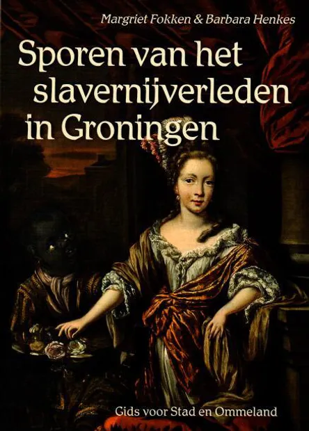Sporen van het slavernijverleden in Groningen