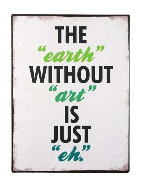 Tekstbord: "The earth without art ...."