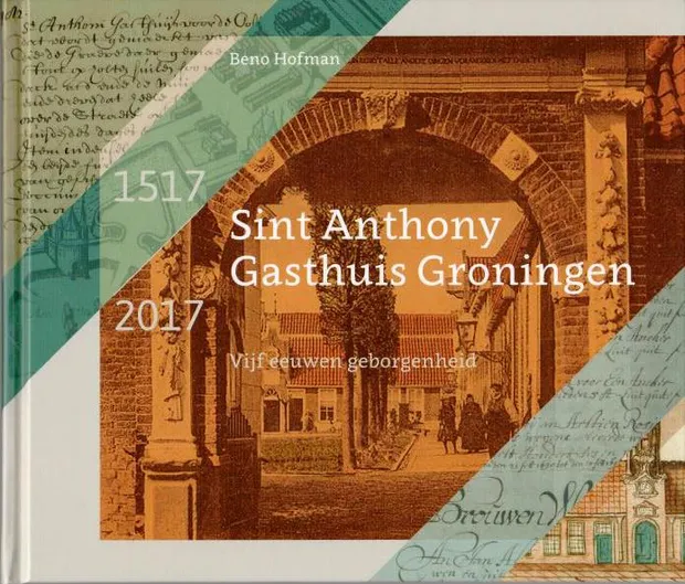 500 jaar Sint Anthony Gasthuis in Groningen