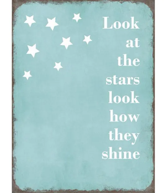 Tekstbord: "Look at the stars look how they shine"