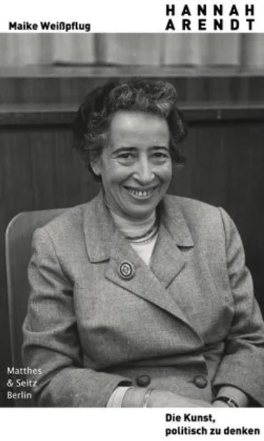 Hannah Arendt. Die Kunst, politisch zu denken