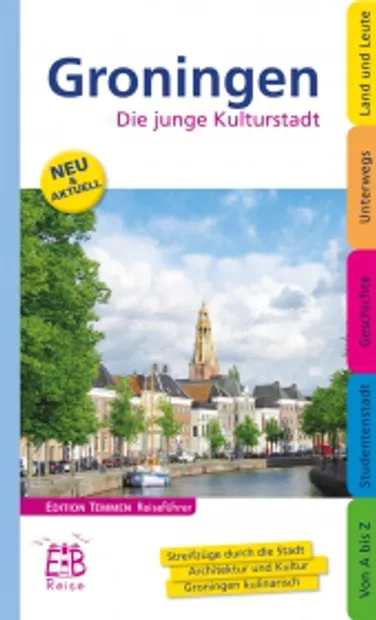 Reisgids Groningen - Die junge Kulturstadt  | Edition Temmen