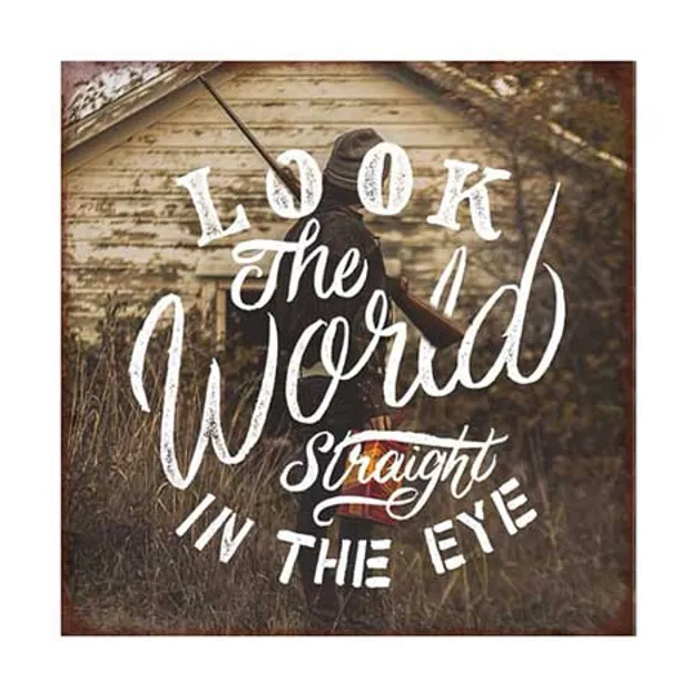 Tekstbord: "look the world straight in the eye"