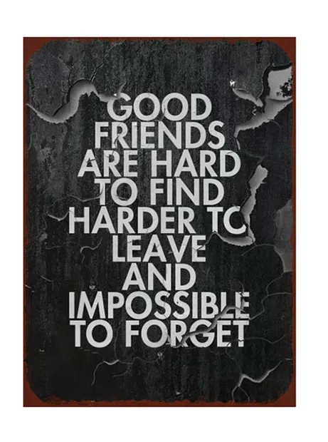 Tekstbord: "Good friends are hard to find ......"
