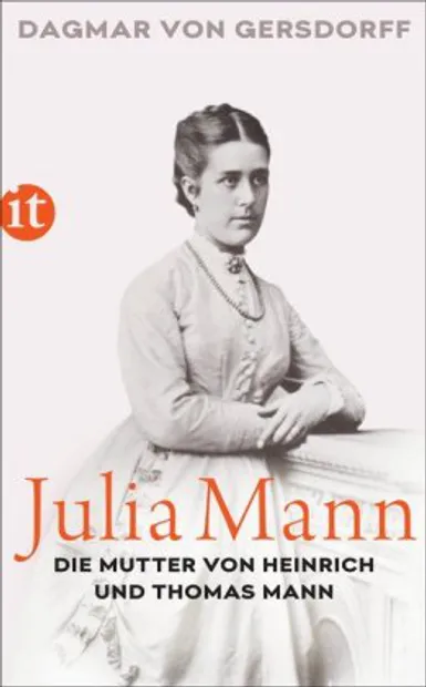 Julia Mann, die Mutter von Heinrich und Thomas Mann