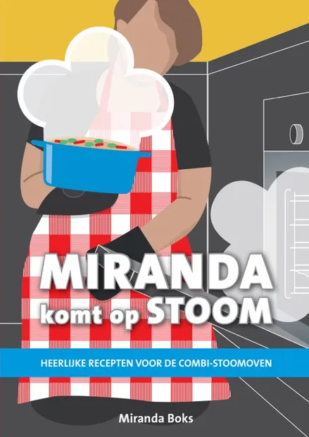 Miranda komt op stoom - Dagelijkse recepten voor de combi stoomoven