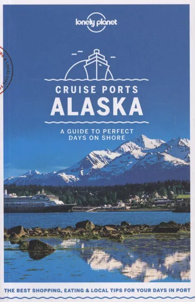 Reisgids Cruise Ports Alaska | Lonely Planet