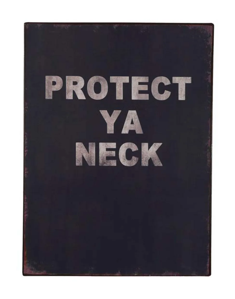 Tekstbord: "Protect ya neck"