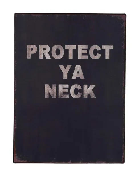 Tekstbord: "Protect ya neck"