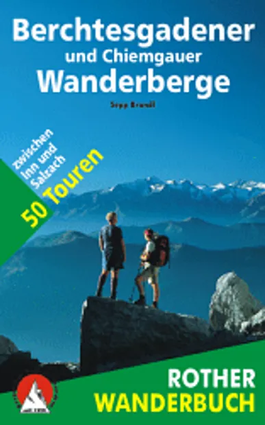 Wandelgids Berchtesgadener und Chiemgauer Wanderberge 50 Touren zwisch
