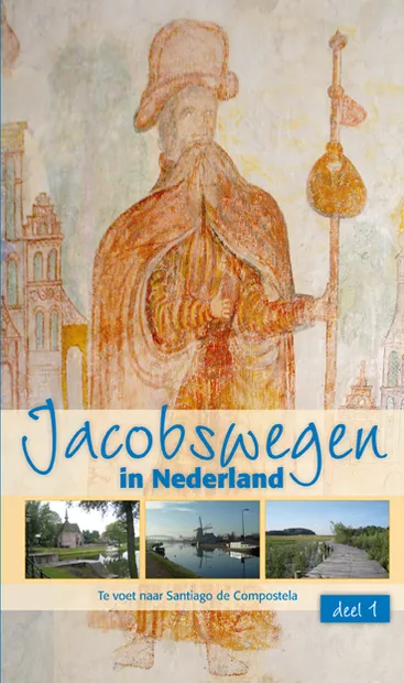 Wandelgids - Pelgrimsroute Jacobswegen in Nederland: deel 1 West | Ned