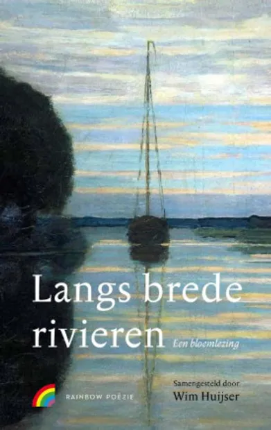 Wim Huijser - Langs brede rivieren, een bloemlezing