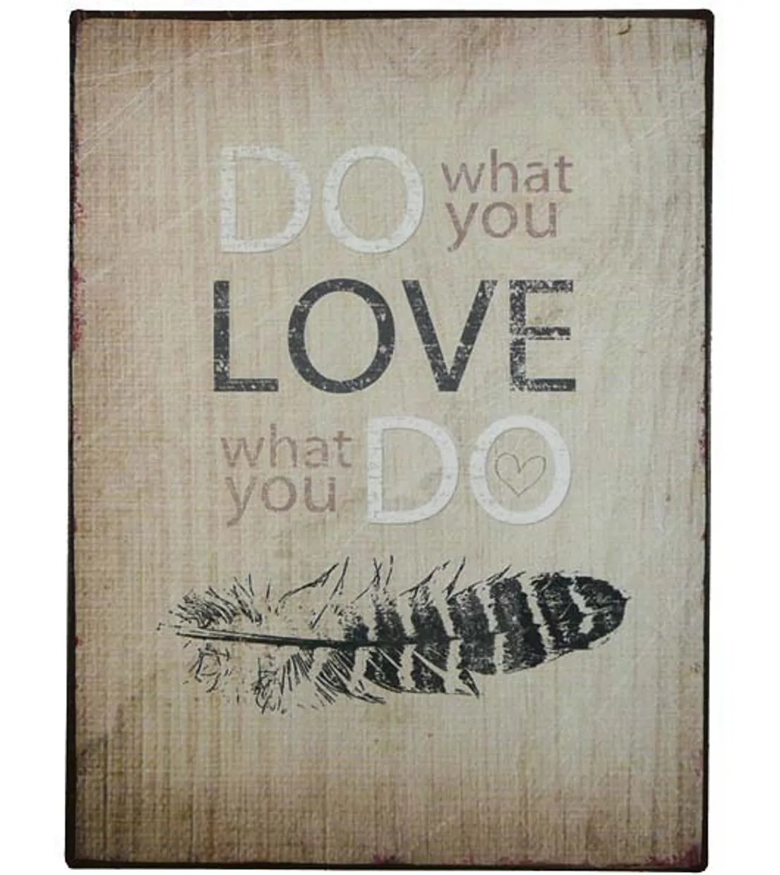 Tekstbord: "Do what you love ......."