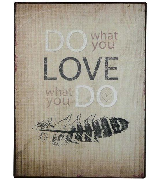 Tekstbord: "Do what you love ......."
