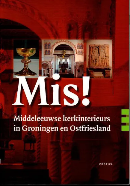 Mis! - Middeleeuwse kerkinterieurs in Groningen en Ostfriesland